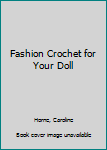 Hardcover Fashion Crochet for Your Doll Book