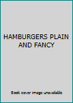 HAMBURGERS PLAIN AND FANCY