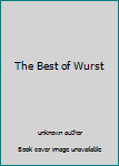 Unknown Binding The Best of Wurst Book