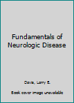 Fundamentals of Neurologic Disease