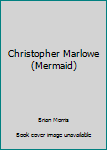 Christopher Marlowe (Mermaid S)