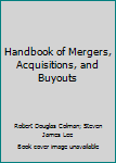 Hardcover Handbook of Mergers, Acquisitions, and Buyouts Book