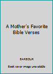 Hardcover A Mother's Favorite Bible Verses Book