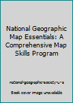 National Geographic Map Essentials: A Comprehensive Map Skills Program