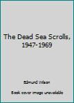 Paperback The Dead Sea Scrolls, 1947-1969 Book