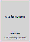 Paperback A Is for Autumn Book