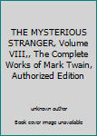 Unknown Binding THE MYSTERIOUS STRANGER, Volume VIII,, The Complete Works of Mark Twain, Authorized Edition Book