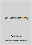 Hardcover For Bachelors Only Book