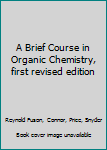 Hardcover A Brief Course in Organic Chemistry, first revised edition Book