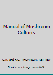 Paperback Manual of Mushroom Culture. Book