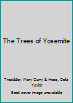 The Trees of Yosemite: A Popular Account