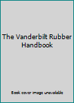 Hardcover The Vanderbilt Rubber Handbook Book