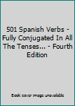Paperback 501 Spanish Verbs - Fully Conjugated In All The Tenses... - Fourth Edition Book