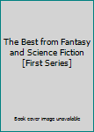 The Best from Fantasy and Science Fiction [First Series]