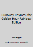 Unknown Binding Runaway Rhymes. the Golden Hour Rainbow Edition Book