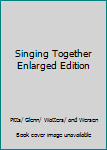 Library Binding Singing Together Enlarged Edition Book