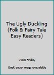 The Ugly Duckling (Folk & Fairy Tale Easy Readers) - Book  of the Folk & Fairy Tale Easy Readers