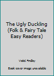 Unknown Binding The Ugly Duckling (Folk & Fairy Tale Easy Readers) Book