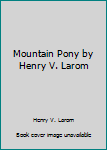 Mountain Pony by Henry V. Larom