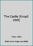 The Castle (Knopf, 1949)