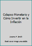 Paperback Colapso Monetario y Cómo Invertir en la Inflación [Spanish] Book