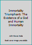 Immortality Triumphant: The Existence of a God and Human Immortality