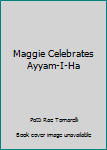 Paperback Maggie Celebrates Ayyam-I-Ha Book