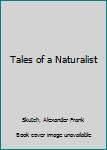 Hardcover Tales of a Naturalist Book