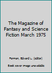 Paperback The Magazine of Fantasy and Science Fiction March 1975 Book