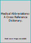 Textbook Binding Medical Abbreviations: A Cross Reference Dictionary. Book