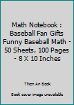 Paperback Math Notebook : Baseball Fan Gifts Funny Baseball Math - 50 Sheets, 100 Pages - 8 X 10 Inches Book