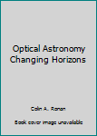 Optical Astronomy Changing Horizons (Progress of Science Series)