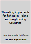 Unknown Binding Thrusting implements for fishing in Poland and neighboring Countries Book