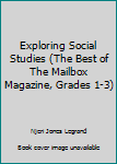 Paperback Exploring Social Studies (The Best of The Mailbox Magazine, Grades 1-3) Book