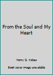 Hardcover From the Soul and My Heart Book