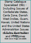 Scott's United States Stamp Catalogue Specialized 1961 - Including Issues of Confederate States, Canla Zone, Danish West Indies, Guam, Hawaii, United Nations and the United States Administrtion Issues
