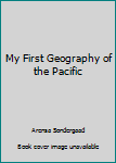 Hardcover My First Geography of the Pacific Book