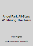 Paperback Angel Park All-Stars #1 Making The Team Book