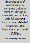 Hardcover Encyclopedia of needlework; a complete guide to stitches, designs, materials, and colors, with full working instructions, detailed diagrams, 2000 illustrations and a full index. Book