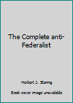 The Complete Anti-Federalist