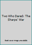 DVD Two Who Dared: The Sharps' War Book