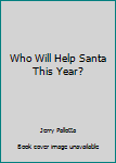 Paperback Who Will Help Santa This Year? Book