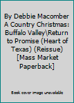 By Debbie Macomber A Country Christmas: Buffalo Valley\Return to Promise (Heart of Texas) (Reissue) [Mass Market Paperback]