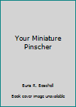 Hardcover Your Miniature Pinscher Book