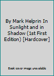 By Mark Helprin In Sunlight and in Shadow (1st First Edition) [Hardcover]