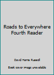 Hardcover Roads to Everywhere Fourth Reader Book