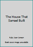 The House That Samael Built