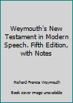 Unknown Binding Weymouth's New Testament in Modern Speech. Fifth Edition, with Notes Book