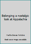 Hardcover Belonging a nostalgic look at Appalachia Book