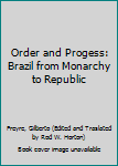 Hardcover Order and Progess: Brazil from Monarchy to Republic Book